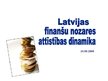 Prezentācija 'Latvijas finanšu nozares attīstības dinamika', 1.
