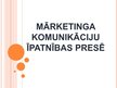 Referāts 'Mārketinga komunikāciju īpatnības presē', 18.
