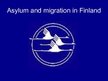 Prezentācija 'Asylum and Migration in Finland', 1.