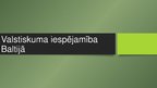 Prezentācija 'Valstiskuma iespējamība Baltijā', 1.