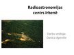 Prezentācija 'Radioastronomijas centrs Irbenē', 1.