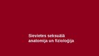 Prezentācija 'Sievietes seksuālā fizioloģija un anatomija, seksualitātes ieguvumi sievietēm', 3.