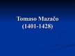 Prezentācija 'Renesanses māksla - Tomaso Mazačo un Pīters Brēgels', 2.