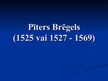 Prezentācija 'Renesanses māksla - Tomaso Mazačo un Pīters Brēgels', 25.