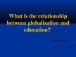 Prezentācija 'What Relationship Is Between Globalization and Education', 1.