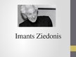 Prezentācija 'Imants Ziedonis', 1.