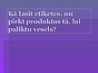 Prezentācija 'Kā lasīt etiķetes un pirkt produktus tā, lai paliktu vesels?', 1.