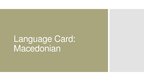 Prezentācija 'Language Card: Macedonian', 1.