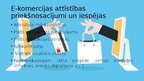 Prezentācija 'Elektroniskās komercijas attīstības priekšnosacījumi un iespējas uzņēmumā', 6.
