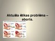 Prezentācija 'Aktuāla ētiska problēma - aborti', 1.