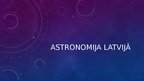 Prezentācija 'Astronomija Latvijā', 1.