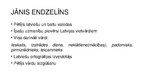 Prezentācija 'Pazīstamākie latviešu valodas kopēji 19.gadsimta beigās 20.gadsima sākumā', 16.