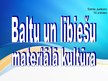 Prezentācija 'Baltu un lībiešu materiālā kultūra', 1.