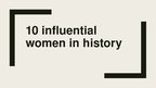 Prezentācija 'Ten Influential Women in History', 1.