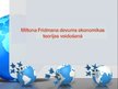 Prezentācija 'Miltona Frīdmana devums ekonomikas teorijas veidošanā', 1.