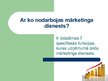 Prezentācija 'Ar ko nodarbojas mārketinga dienests?', 1.