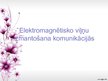 Prezentācija 'Elektromagnētisko viļņu izmantošana komunikācijās', 1.