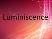 Prezentācija 'Luminiscence', 1.
