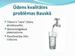 Prezentācija 'Bauskas ūdens apsaimniekošana un ūdens kvalitāte', 4.