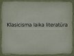 Prezentācija 'Klasicisma laika literatūra', 1.