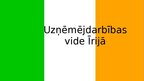 Prezentācija 'Uzņēmējdarbības vide Īrijā', 1.