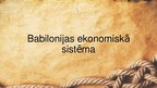 Prezentācija 'Babilonijas ekonomiskā sistēma', 1.