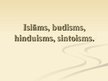 Prezentācija 'Islāms, budisms, hinduisms un sintoisms', 1.