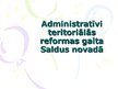 Prezentācija 'Administratīvi teritoriālās reformas gaita Saldus novadā', 1.