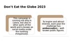 Prezentācija 'Don't Eat the Globe 2023', 9.