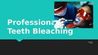 Prezentācija 'Professional Teeth Bleaching', 1.