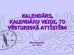 Prezentācija 'Kalendārs, tā veidi, vēsturiskā attīstība', 1.