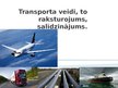 Prezentācija 'Transporta veidi, to raksturojums, salīdzinājums', 1.