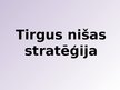 Prezentācija 'Stratagēmas, tirgus nišas stratēģijas un stratēģisko grupu karte', 9.