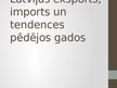 Prezentācija 'Latvijas importa un eksporta tendences pēdējos gados', 1.