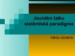 Prezentācija 'Jaunāko laiku sistēmiskā paradigma', 1.