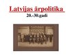 Prezentācija 'Latvijas ārpolitika', 1.