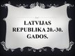 Prezentācija 'Latvijas Republika 20.gadsimta 20.-30.gados', 1.