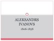 Prezentācija 'Aleksandrs Ivanovs', 1.