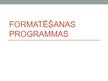 Prezentācija 'Formatēšanas programmas', 1.