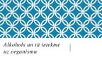 Prezentācija 'Alkohols un tā ietekme uz organismu', 1.