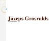 Prezentācija 'Jāzeps Grosvalds', 1.