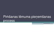 Prezentācija 'Pirkšanas lēmumu pieņemšanas process', 1.