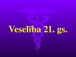 Prezentācija 'Veselība 21.gadsimtā', 1.