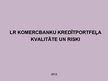 Prezentācija 'Latvijas Republikas komercbanku kredītportfeļa kvalitāte un riski', 1.