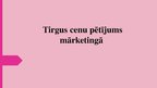 Prezentācija 'Cenu pētījums mārketingā', 1.