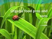 Prezentācija 'Organic Food Pros and Cons', 1.