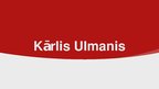 Prezentācija 'Kārlis Ulmanis', 1.