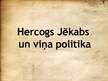 Prezentācija 'Hercoga Jēkaba politika', 1.