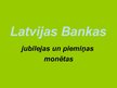 Prezentācija 'Latvijas Bankas piemiņas un jubilejas monētas', 1.