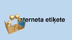 Prezentācija 'Interneta etiķete - droša interneta lietošana', 1.